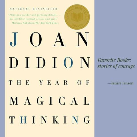 Janice Jensen's Favorite Books, Stories of Courage: The Year of Magical Thinking
