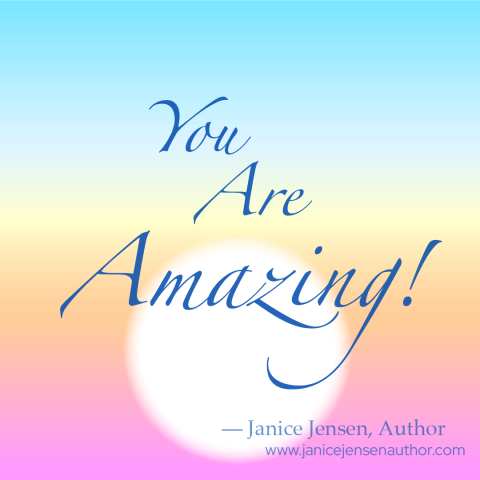 You Are Amazing! - Blog by Janice Jensen Author